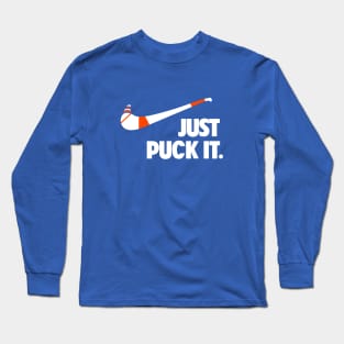 Just Puck It. Long Sleeve T-Shirt